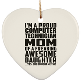 Proud Computer Technician Mom Of Awesome Daughter - Heart Ornament