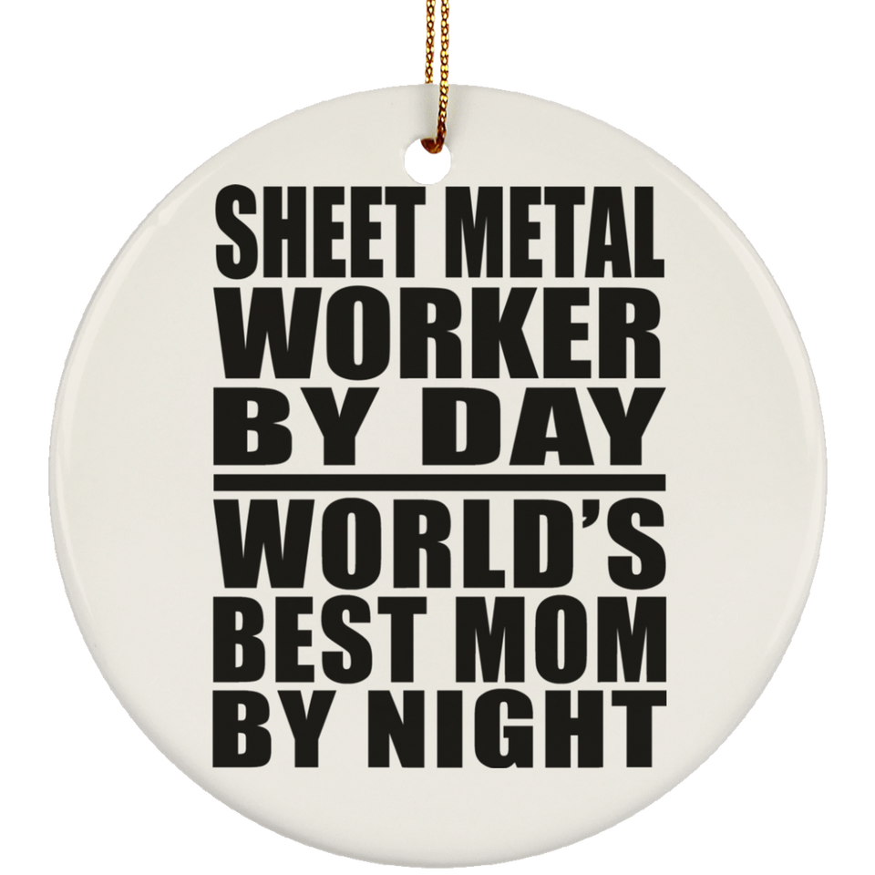 Sheet Metal Worker By Day World's Best Mom By Night - Circle Ornament