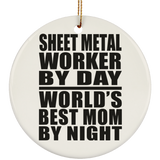 Sheet Metal Worker By Day World's Best Mom By Night - Circle Ornament