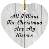 All I Want For Christmas Are My Sisters - Heart Ornament F