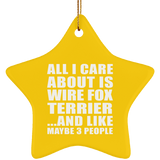 All I Care About Is Wire Fox Terrier - Star Ornament