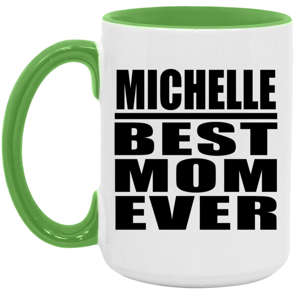 Michelle Best Mom Ever - 15oz Accent Mug Green
