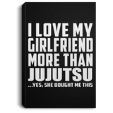 I Love My Girlfriend More Than Jujutsu - Canvas Portrait