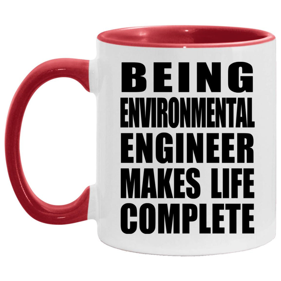 Being Environmental Engineer Makes Life Complete - 11oz Accent Mug Red