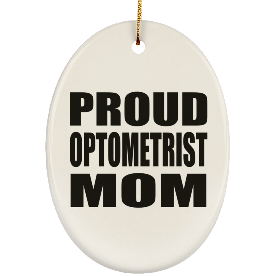 Proud Optometrist Mom - Oval Ornament