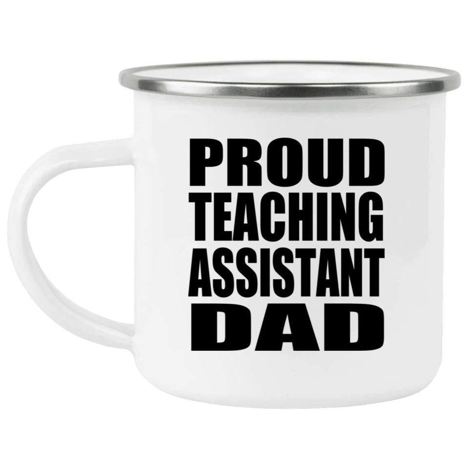 Proud Teaching Assistant Dad - 12oz Camping Mug