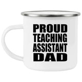 Proud Teaching Assistant Dad - 12oz Camping Mug