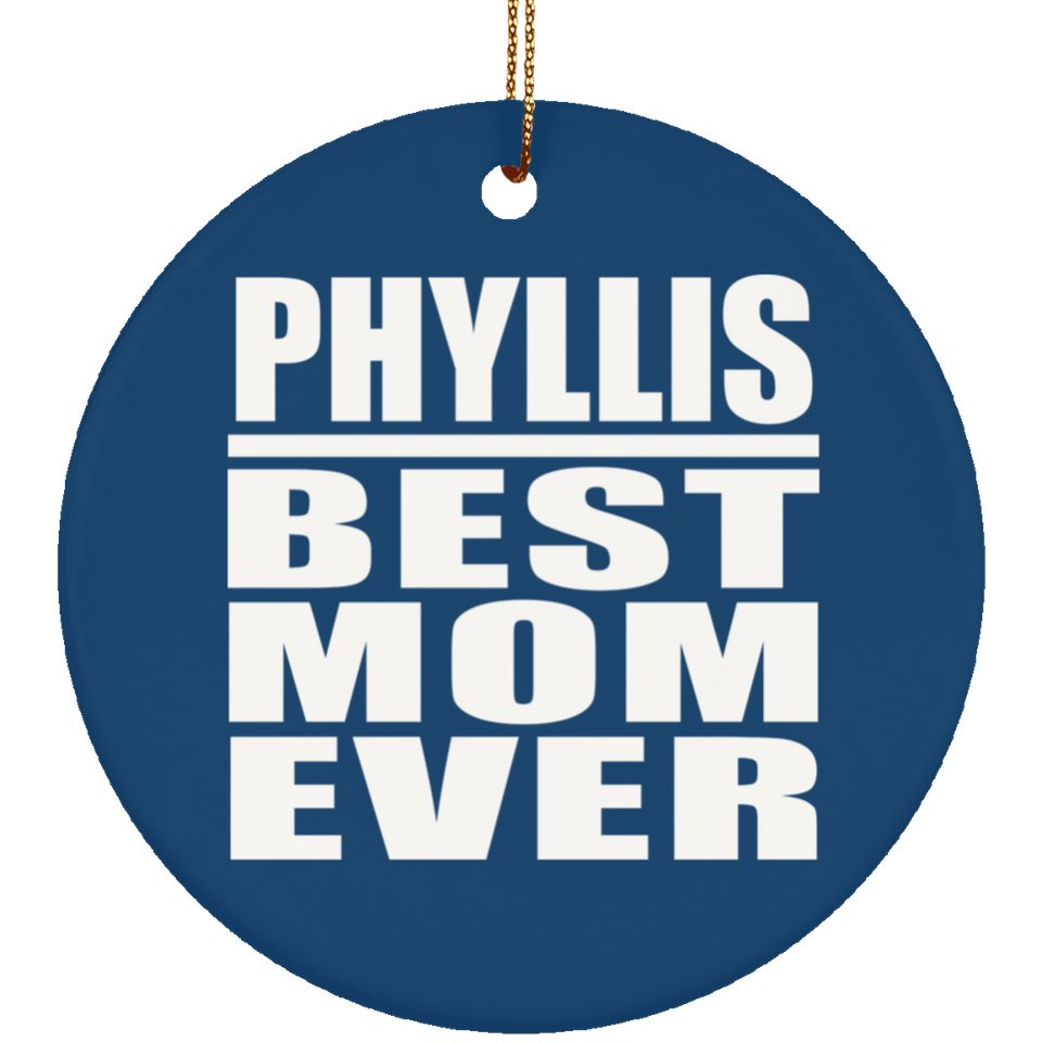 Phyllis Best Mom Ever - Circle Ornament