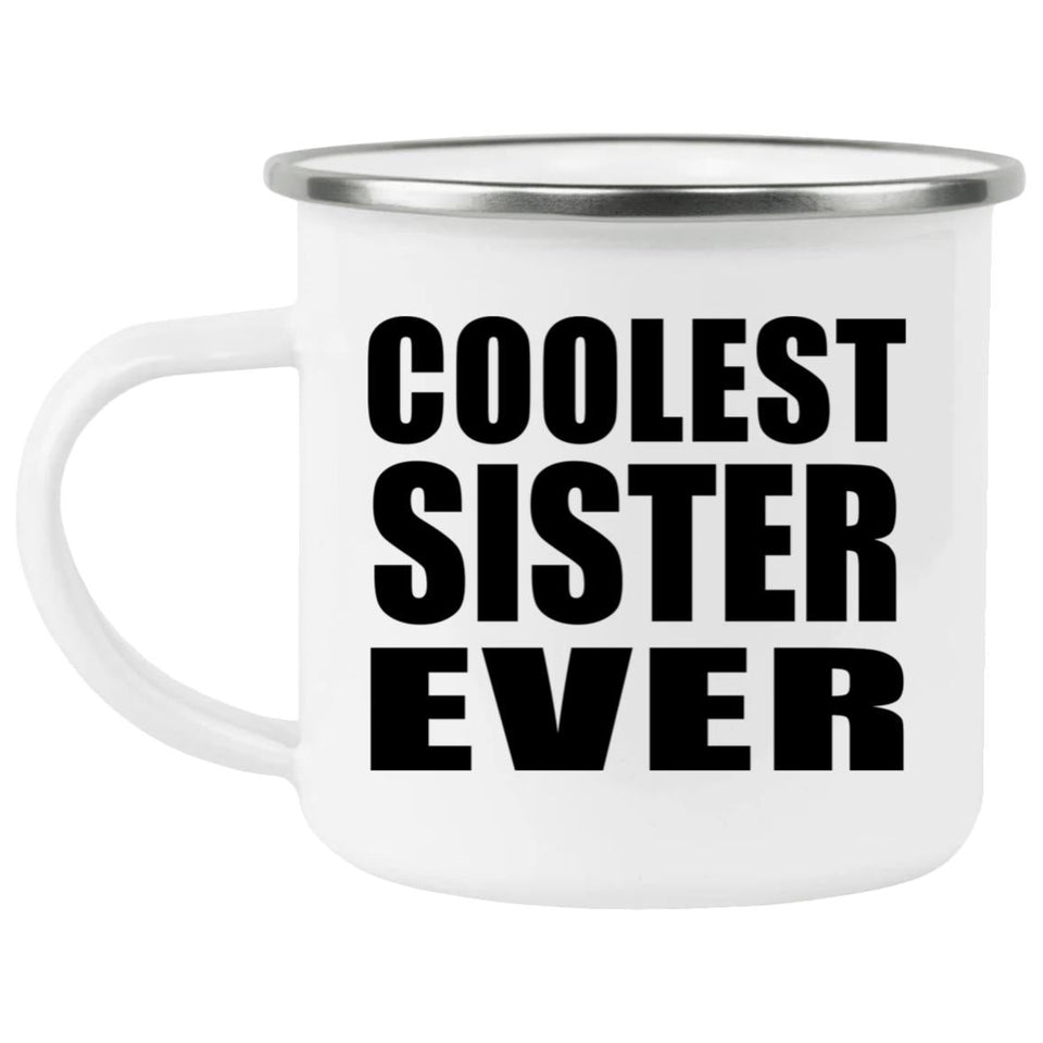 Coolest Sister Ever - 12oz Camping Mug