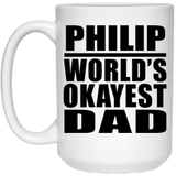 Philip World's Okayest Dad - 15 Oz Coffee Mug