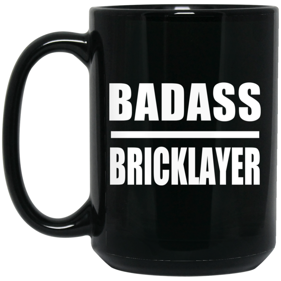 Badass Bricklayer - 15oz Coffee Mug Black