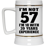57th Birthday I'm Not 57 I'm 18 With 39 Years Experience - Beer Stein