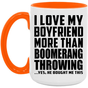 I Love My Boyfriend More Than Boomerang Throwing - 15oz Accent Mug Orange
