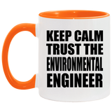 Keep Calm and Trust The Environmental Engineer - 11oz Accent Mug Orange