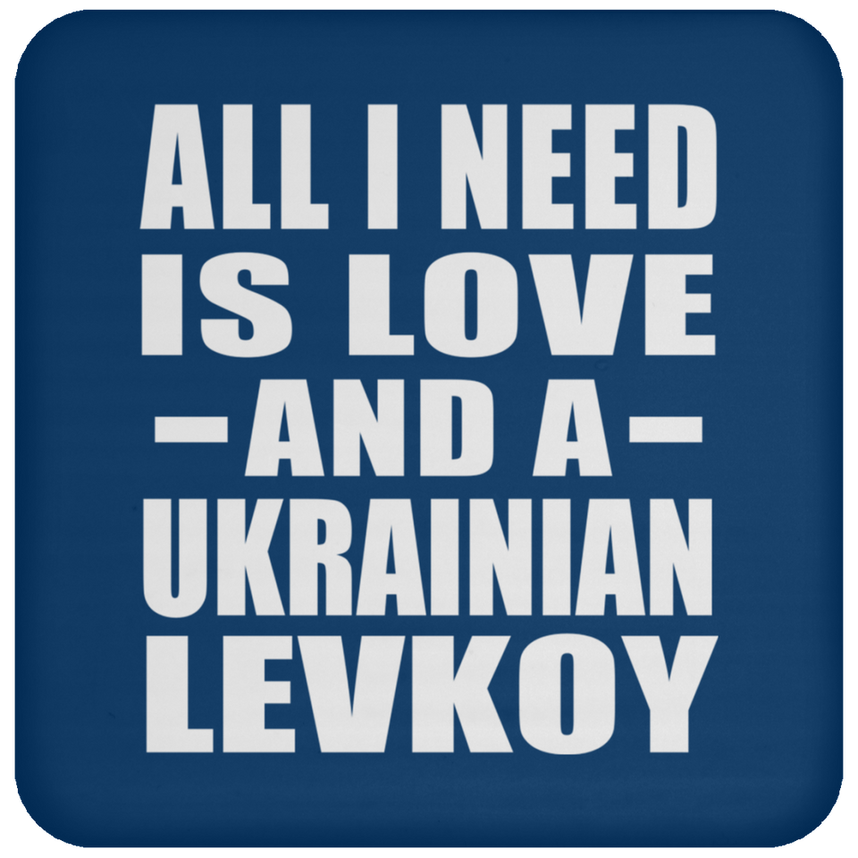 All I Need Is Love And A Ukrainian Levkoy - Drink Coaster
