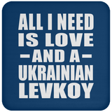 All I Need Is Love And A Ukrainian Levkoy - Drink Coaster