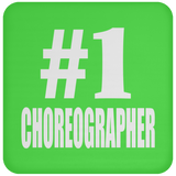 Number One #1 Choreographer - Drink Coaster