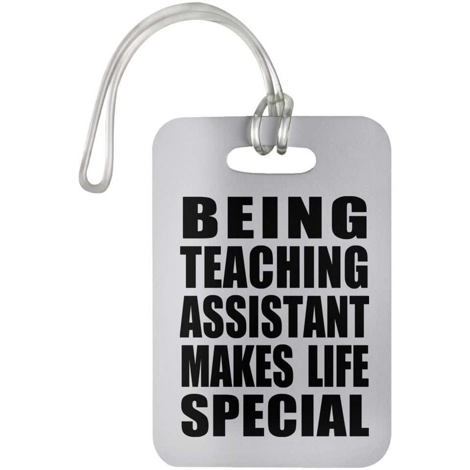 Being Teaching Assistant Makes Life Special - Luggage Bag Tag