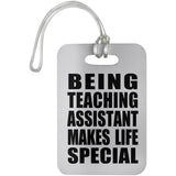 Being Teaching Assistant Makes Life Special - Luggage Bag Tag
