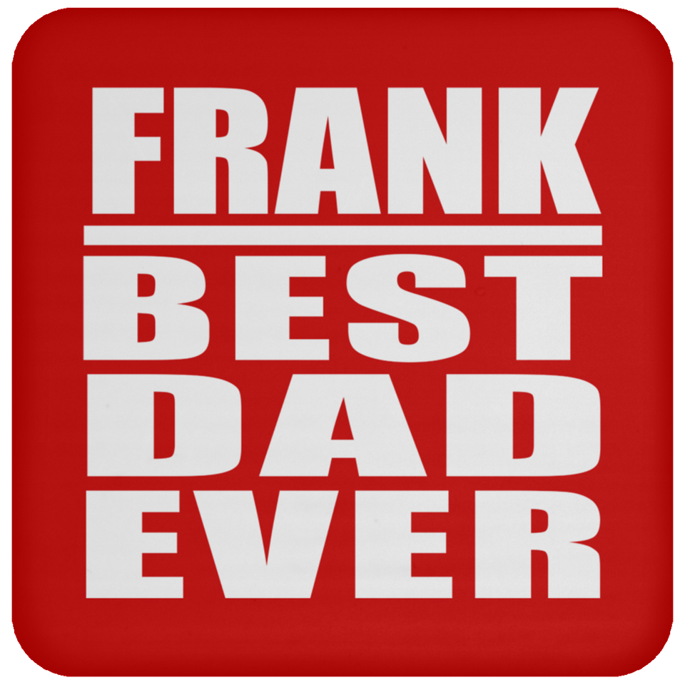 Frank Best Dad Ever - Drink Coaster