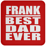 Frank Best Dad Ever - Drink Coaster