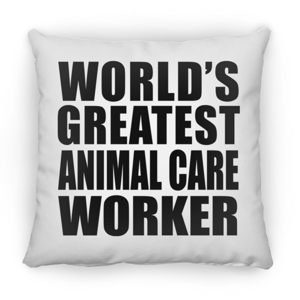 World's Greatest Animal Care Worker - Throw Pillow