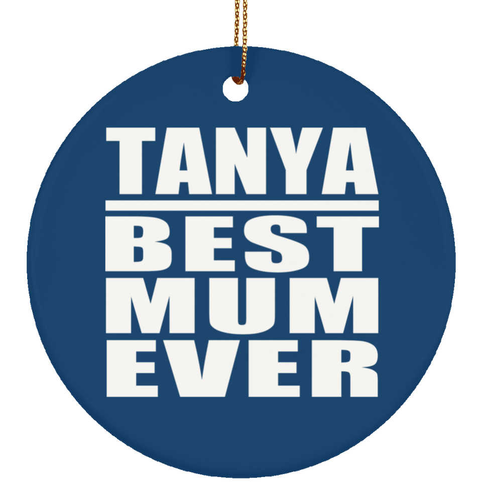 Tanya Best Mum Ever - Circle Ornament