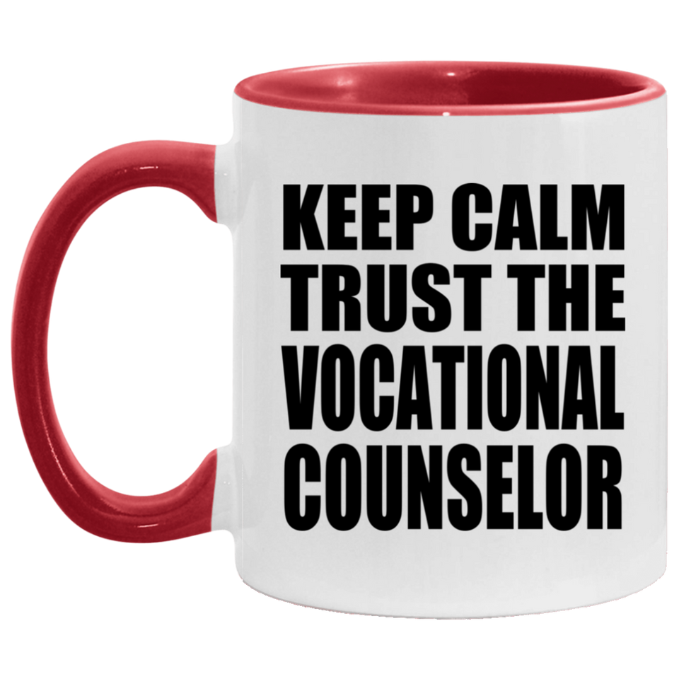 Keep Calm and Trust The Vocational Counselor - 11oz Accent Mug Red
