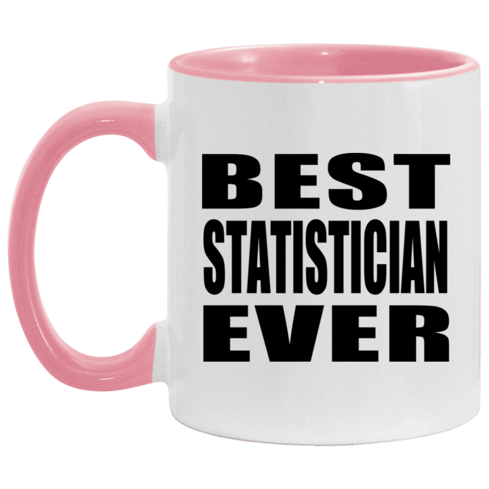 Best Statistician Ever - 11oz Accent Mug Pink