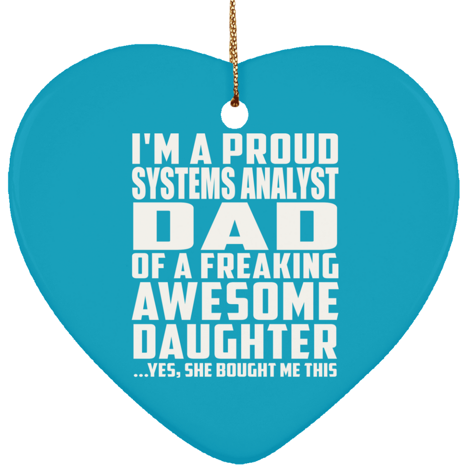 Proud Systems Analyst Dad Of Awesome Daughter - Heart Ornament