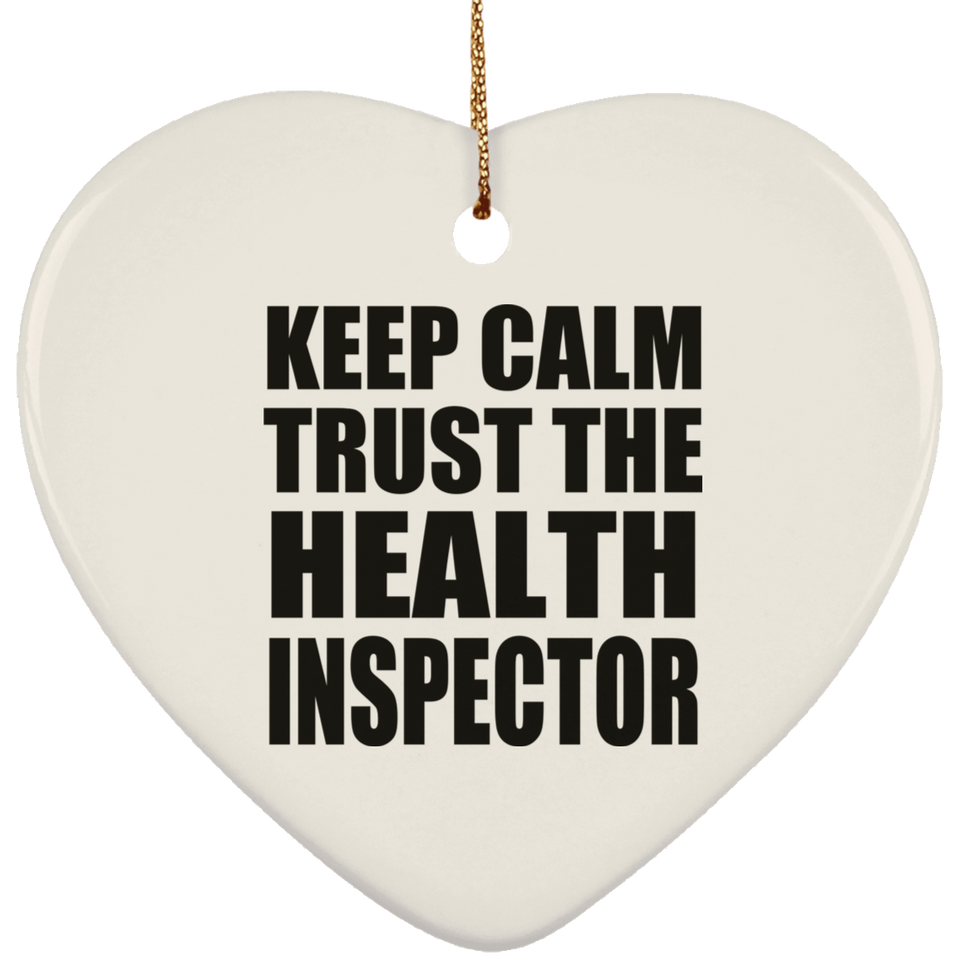 Keep Calm and Trust The Health Inspector - Heart Ornament