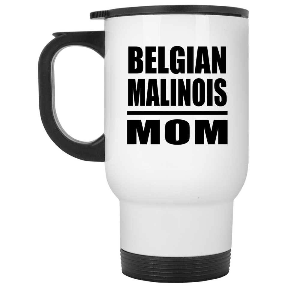 Belgian Malinois Mom - White Travel Mug
