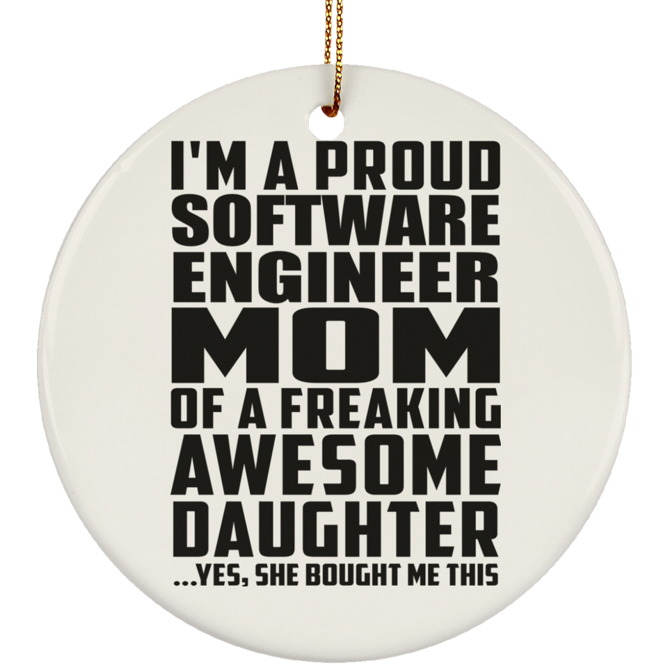 Proud Software Engineer Mom Of Awesome Daughter - Circle Ornament