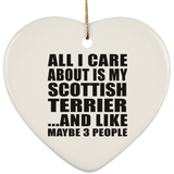 All I Care About Is My Scottish Terrier - Heart Ornament