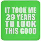 29th Birthday Took Me 29 Years To Look This Good - Drink Coaster