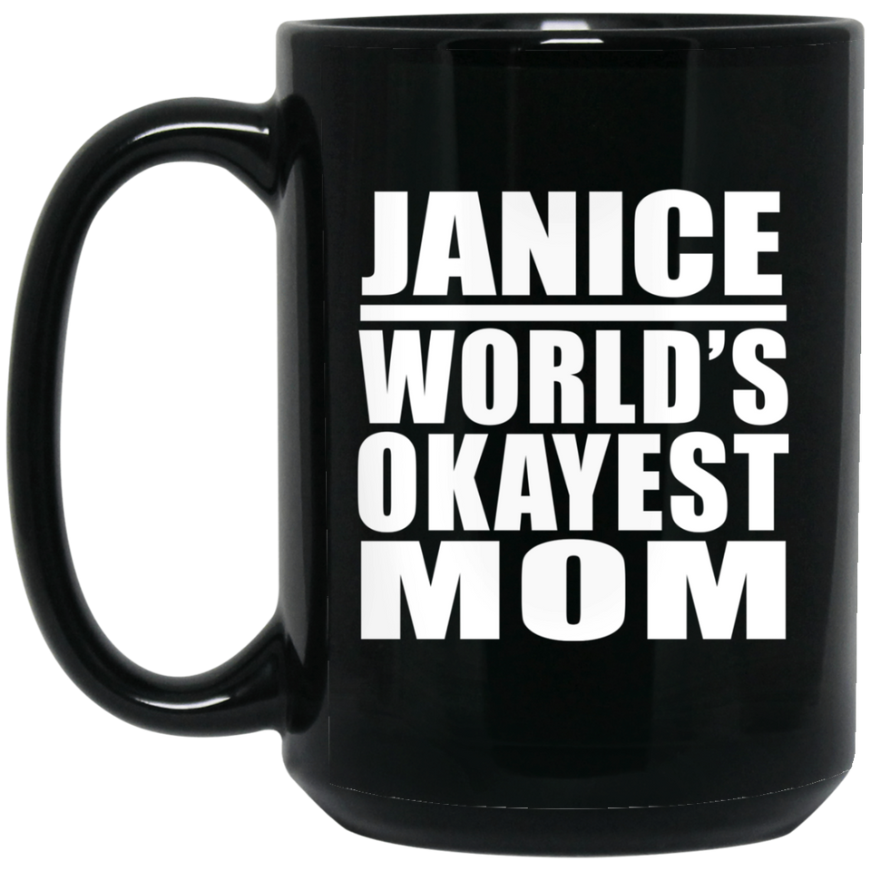 Janice World's Okayest Mom - 15 Oz Coffee Mug Black