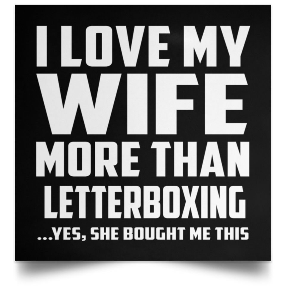 I Love My Wife More Than Letterboxing - Poster Square