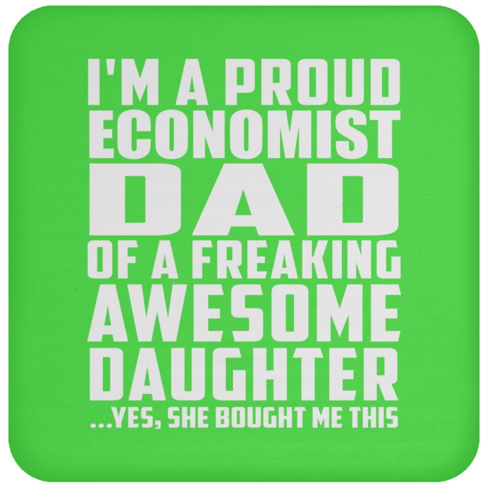 Proud Economist Dad Of Awesome Daughter - Drink Coaster