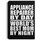 Appliance Repairer By Day World's Best Mom By Night - Canvas Portrait