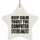 Keep Calm and Trust The Computer Systems Analyst - Star Ornament