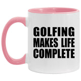 Golfing Makes Life Complete - 11oz Accent Mug Pink