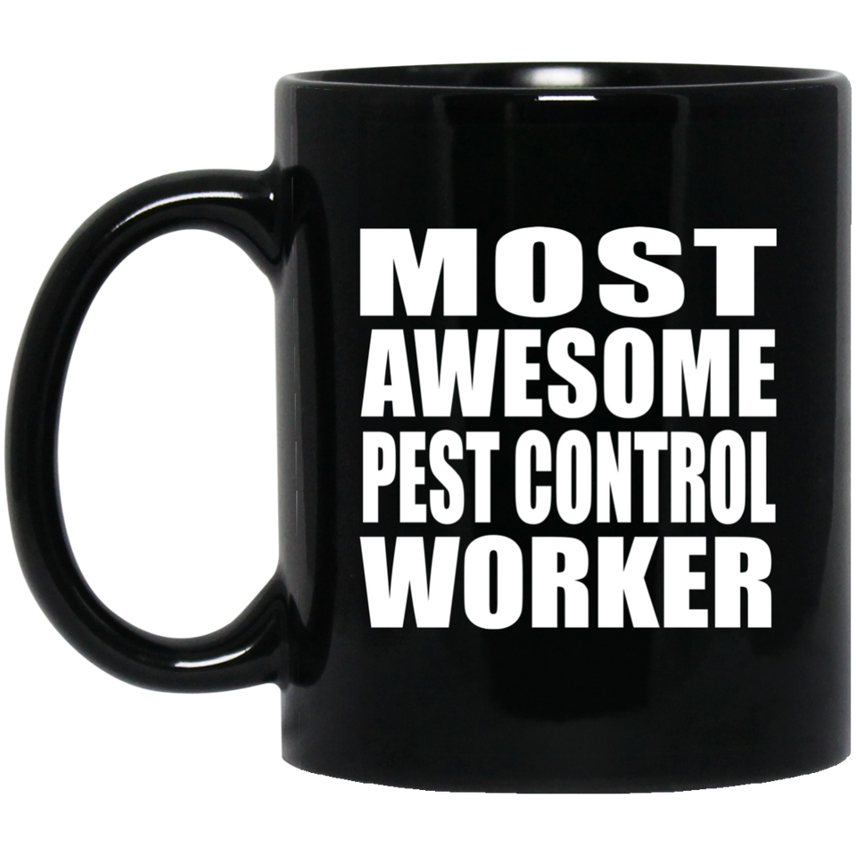 Most Awesome Pest Control Worker - 11 Oz Coffee Mug