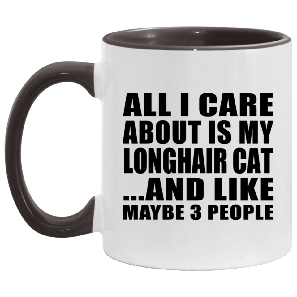 All I Care About Is My Longhair Cat - 11oz Accent Mug Black
