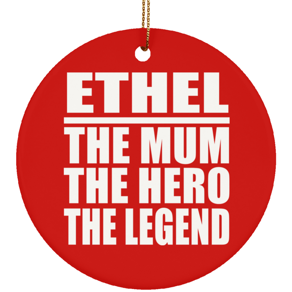 Ethel The Mum The Hero The Legend - Circle Ornament