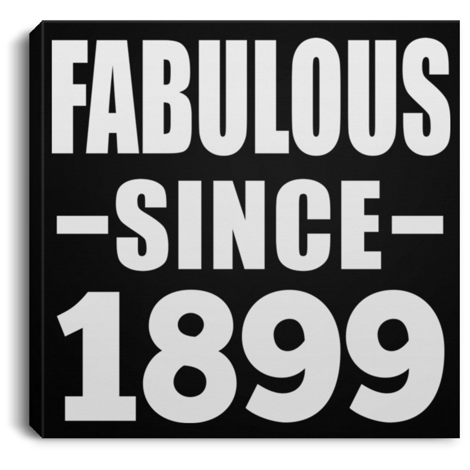 125th Birthday Fabulous Since 1899 - Canvas Square