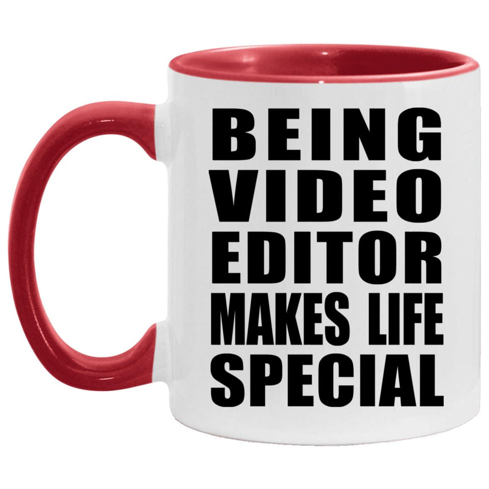 Being Video Editor Makes Life Special - 11oz Accent Mug Red