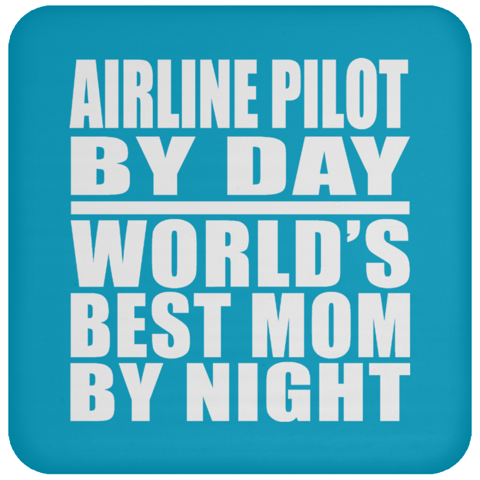 Airline Pilot By Day World's Best Mom By Night - Drink Coaster