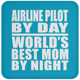 Airline Pilot By Day World's Best Mom By Night - Drink Coaster