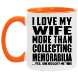I Love My Wife More Than Collecting Memorabilia - 11oz Accent Mug Orange