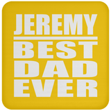 Jeremy Best Dad Ever - Drink Coaster
